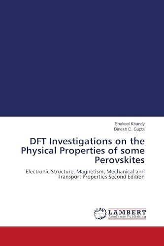 DFT Investigations on the Physical Properties of some Perovskites: Electronic Structure, Magnetism, Mechanical and Transport Properties Second Edition
