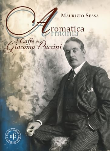 Aromatica armonia. I caffé di Giacomo Puccini