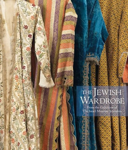The Jewish Wardrobe: From the Collection of The Israel Museum, Jerusalem