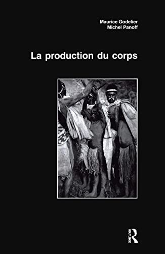 La Production Du Corps: Approches anthropologiques et historiques