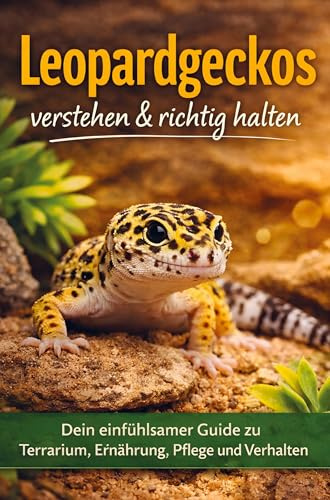 Leopardgeckos verstehen & richtig halten: Dein einfühlsamer Guide zu Terrarium, Ernährung, Pflege und Verhalten