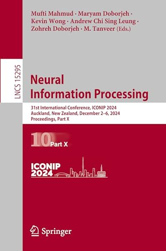 Neural Information Processing: 31st International Conference, ICONIP 2024, Auckland, New Zealand, December 2–6, 2024, Proceedings, Part X (Lecture Notes in Computer Science, Band 15295)