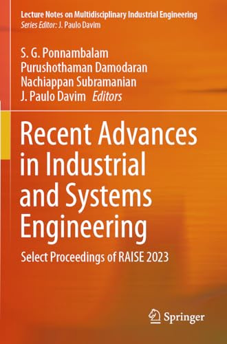 Recent Advances in Industrial and Systems Engineering: Select Proceedings of RAISE 2023 (Lecture Notes on Multidisciplinary Industrial Engineering)