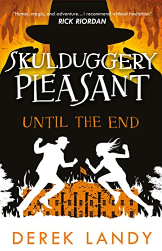 Until the End: The Sunday Times bestselling dark fantasy adventure for children aged 11+ (Skulduggery Pleasant)