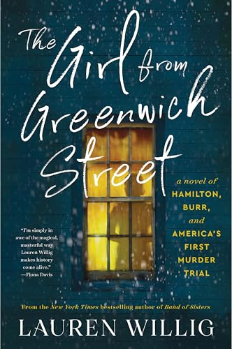 The Girl from Greenwich Street: A Novel of Hamilton, Burr, and America's First Murder Trial – A Historical Fiction True Crime Thriller of Shocking Politics and Rivalry in 1799 New York