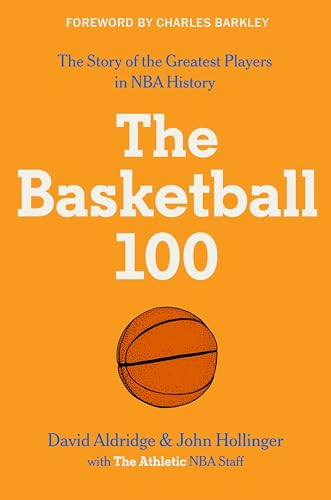 The Basketball 100: An Epic Basketball History with In-Depth Player Profiles, Celebrate the Game's Greatest Players (Sports series, 2, Band 2)