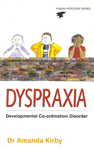 Dyspraxia: The Hidden Handicap (Human Horizons Series)