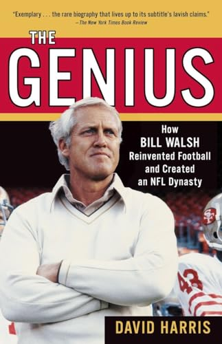 The Genius: How Bill Walsh Reinvented Football and Created an NFL Dynasty