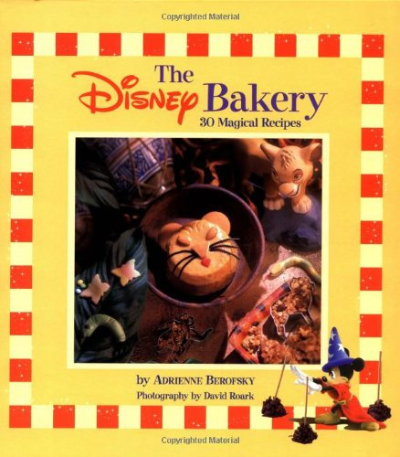 The Disney Bakery: 30 Magical Recipes