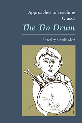 Approaches to Teaching Grass's the Tin Drum (Approaches to Teaching World Literature, 100, Band 100)