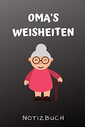 OMA'S WEISHEITEN NOTIZBUCH: A4 Tagebuch mit schönen Sprüchen für Oma und Opa zum Geburtstag | Schöne Geschenkidee für die Grosseltern und werdende ... | Geschenk von Enkelkindern und Kinder