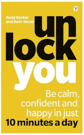 Unlock You: Be calm, confident and happy in just 10 minutes a day