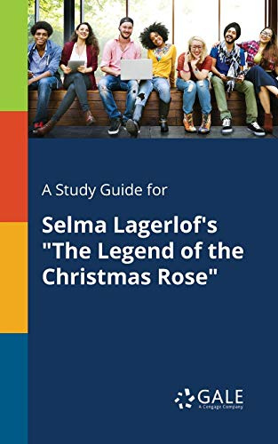 A Study Guide for Selma Lagerlof's The Legend of the Christmas Rose