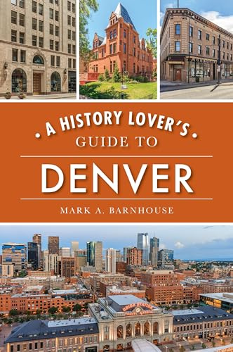 A History Lover's Guide to Denver (History & Guide)