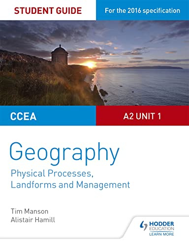 CCEA A2 Unit 1 Geography Student Guide 4: Physical Processes, Landforms and Management