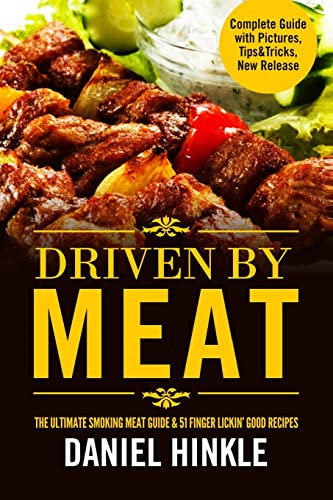 Driven By Meat: The Ultimate Smoking Meat Guide & 51 Finger Lickin’ Good Recipes + BONUS 10 Must-Try BBQ Sauces: Volume 62 (DH Kitchen)