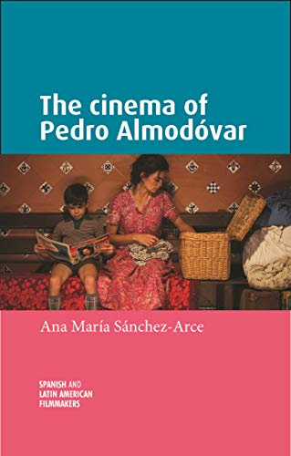 The cinema of Pedro Almodóvar (Spanish and Latin-American Filmmakers)