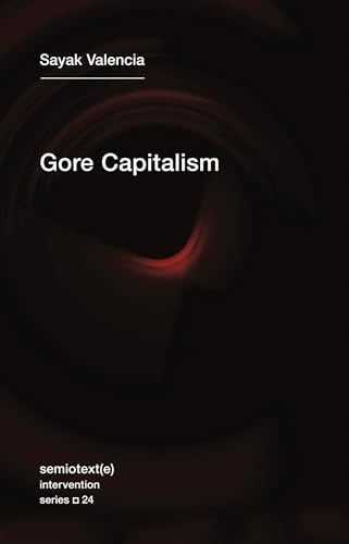 Gore Capitalism (Semiotext(e) / Intervention): 24 (Semiotext(e) / Intervention Series)