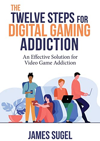 The Twelve Steps for Digital Gaming Addiction: An Effective Solution for Gaming Disorder