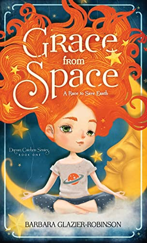 Grace from Space: A Race to Save Earth (Dream Catcher, Band 1)