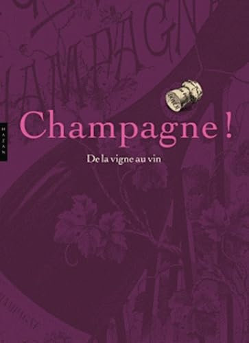 Champagne ! De la vigne au vin: Trois siècles d'histoire