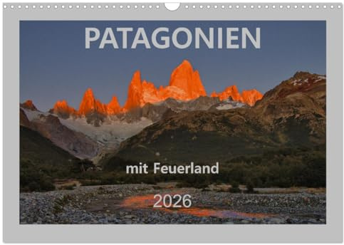 Patagonien mit Feuerland (Wandkalender 2026 DIN A3 quer), CALVENDO Monatskalender: Es ist eine Reise durch die großartigen Landschaften des Südens von Argentinien und Chile. (CALVENDO Orte)