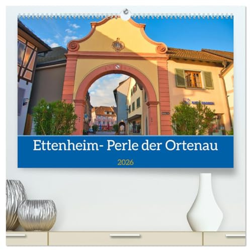 Ettenheim - Perle der Ortenau (hochwertiger Premium Wandkalender 2026 DIN A2 quer), Kunstdruck in Hochglanz: Fachwerk und Idylle in schönster ... ist zu jeder Jahreszeit schön (CALVENDO Orte)