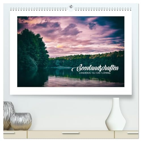 Seenlandschaften Landkreis Teltow-Fläming (hochwertiger Premium Wandkalender 2026 DIN A2 quer), Kunstdruck in Hochglanz: Seelandschaften Brandenburg Wandkalender (CALVENDO Natur)