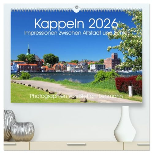 Kappeln 2026. Impressionen zwischen Altstadt und Schlei (hochwertiger Premium Wandkalender 2026 DIN A2 quer), Kunstdruck in Hochglanz: Kappeln - Tradition und Moderne an der Schlei (CALVENDO Orte)