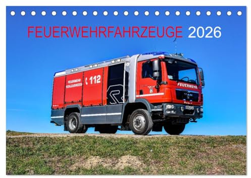 Feuerwehrfahrzeuge (Tischkalender 2026 DIN A5 quer), CALVENDO Monatskalender: Motive aktueller Feuerwehrfahrzeuge (CALVENDO Technologie)