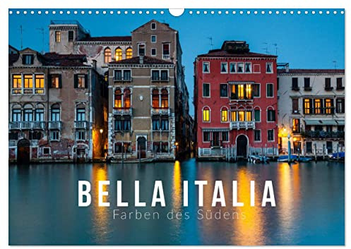Bella Italia. Farben des Südens (Wandkalender 2026 DIN A3 quer), CALVENDO Monatskalender: Originelle und überraschende Fotos aus Italien (CALVENDO Orte)