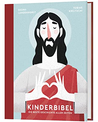 Kinderbibel: Die beste Geschichte aller Zeiten