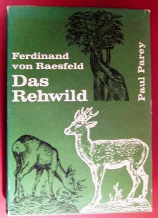 Das Rehwild. Naturgeschichte, Hege und Jagd.