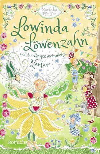 Lowinda Löwenzahn und der Vergissmeinnicht-Zauber: Abenteuer im magischen Schulgarten | Für Kinder ab 8 Jahren