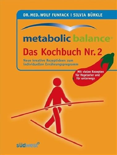 Metabolic Balance Das Kochbuch Nr. 2: Neue kreative Rezeptideen zum individuellen Ernährungsprogramm: Neue kreative Rezeptideen zum individuellen ... Rezepten für Vegetarier und für unterwegs