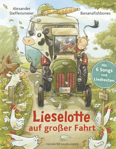 Lieselotte auf großer Fahrt: Ein Musikbilderbuch | Mit 6 Songs und Liedtexten im Buch - Bilderbuch für Kinder ab 4 (Bilderbücher von Kuh Lieselotte, Band 15)