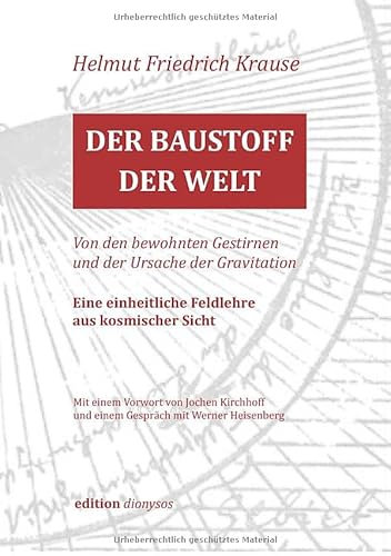 Der Baustoff der Welt: Eine einheitliche Feldlehre aus kosmischer Sicht