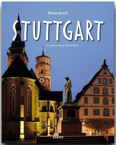 Reise durch Stuttgart: Ein Bildband mit über 185 Bildern auf 140 Seiten - STÜRTZ Verlag