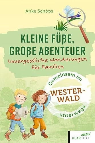 Kleine Füße, große Abenteuer Westerwald: Unvergessliche Wanderungen für Familien (Kleine Füße, große Abenteuer: Unvergessliche Wanderungen für Familien)