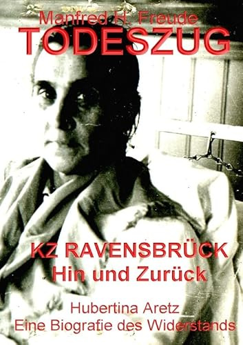 TODESZUG: Ravensbrück Hin und Zurück