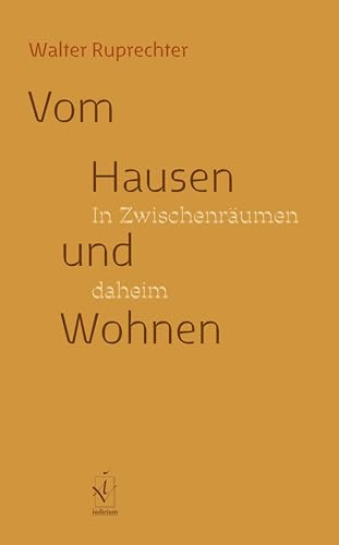Vom Hausen und Wohnen: In Zwischenräumen daheim