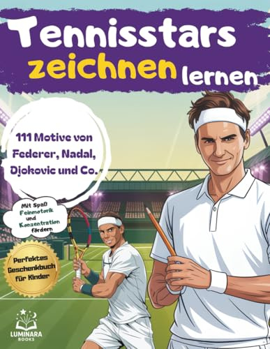 Tennisstars zeichnen lernen: 111 Motive von Federer, Nadal, Djokovic & Co. | Das Mitmach-Zeichenbuch für Kinder | Mit Spaß Feinmotorik und Konzentration fördern | Perfekt für Kinder von 6–12 Jahren