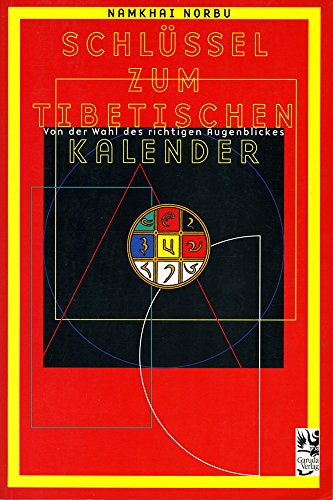 Schlüssel zum Tibetischen Kalender. Von der Wahl des richtigen Augenblicks