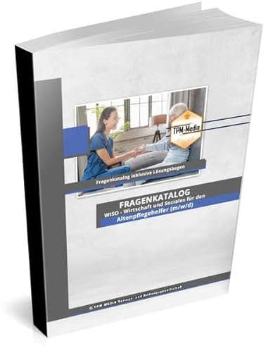 Altenpflegehelfer (m/w/d) Fragenkatalog für das Ausbildungsfach: Wirtschaft & Soziales Buch/Printversion mit über 3000 Lern-/Prüfungsfragen