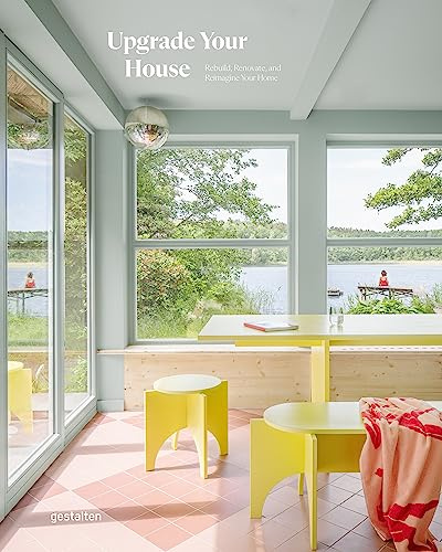 Upgrade Your House: Rebuild, Renovate, and Reimagine Your House (Update, 3)