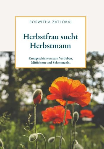 Herbstfrau sucht Herbstmann: Kurzgeschichten zum Verlieben, Mitfiebern und Schmunzeln