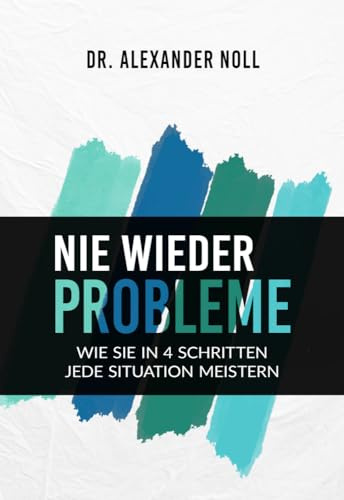 Nie wieder Probleme: Wie Sie in 4 Schritten jede Situation meistern