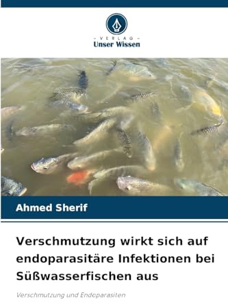 Verschmutzung wirkt sich auf endoparasitäre Infektionen bei Süßwasserfischen aus: Verschmutzung und Endoparasiten