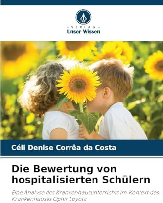 Die Bewertung von hospitalisierten Schülern: Eine Analyse des Krankenhausunterrichts im Kontext des Krankenhauses Ophir Loyola