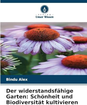 Der widerstandsfähige Garten: Schönheit und Biodiversität kultivieren